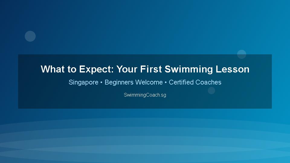 First swimming lesson Singapore what to expect beginners