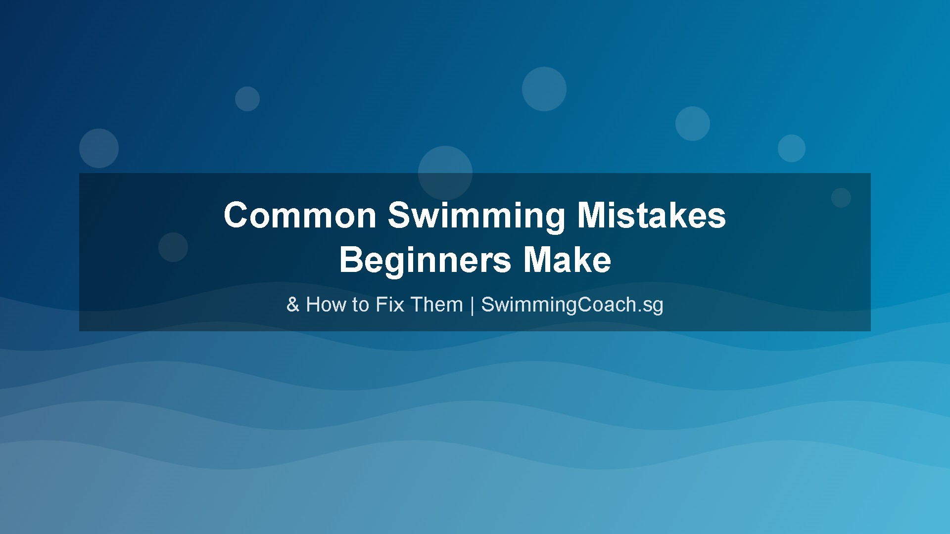common swimming mistakes beginners Singapore